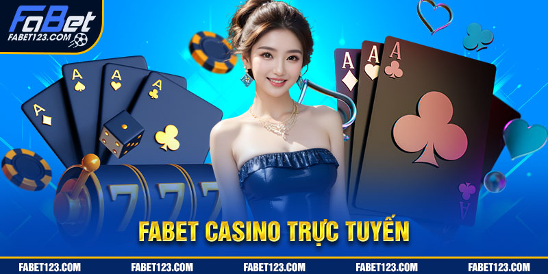 Giới thiệu về Fabet Casino Trực Tuyến