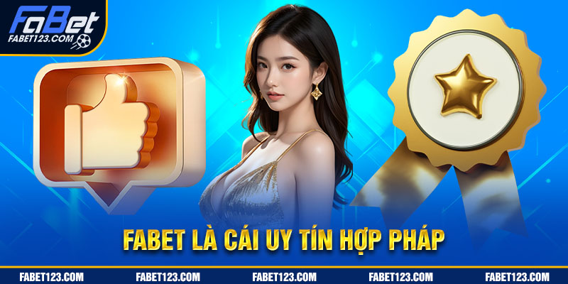 Fabet là nhà cái uy tín hợp pháp được cấp giấy phép kinh doanh hoạt động