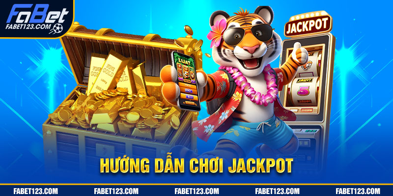 Nắm chắc cách chơi Jackpot nhà cái căn bản