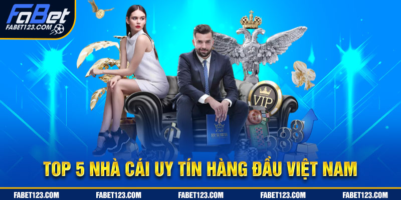 Điểm danh top 5 nhà cái hàng đầu Việt Nam